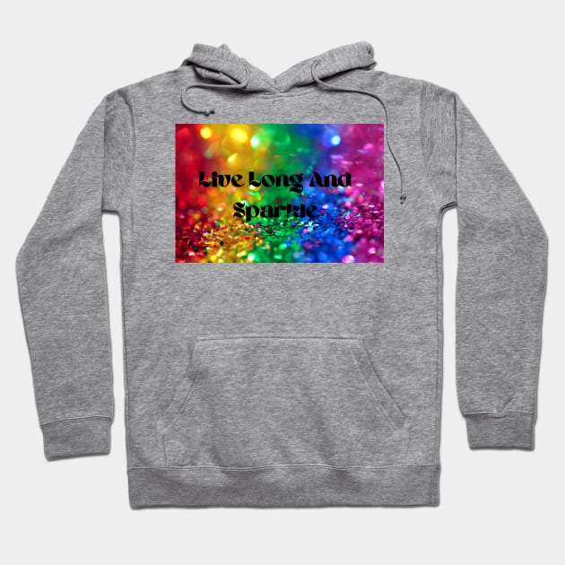 Live Long And Sparkle Hoodie by Christina's Designs